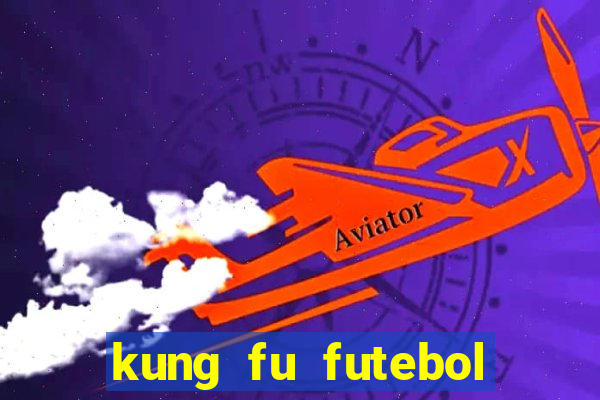 kung fu futebol clube completo dublado